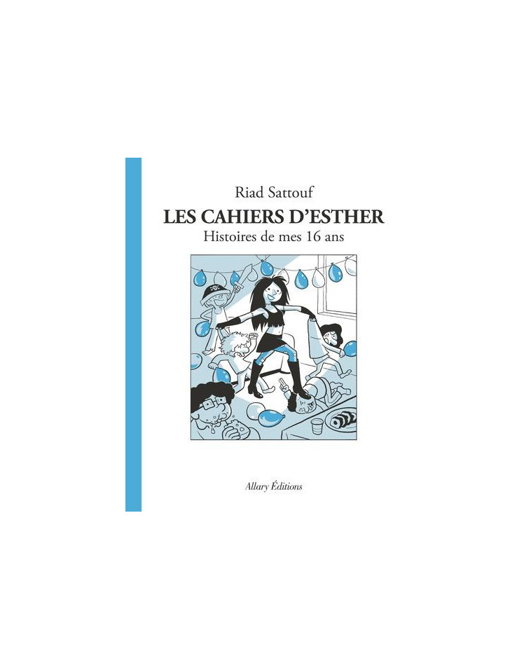 LES CAHIERS D-ESTHER - TOME 7 HISTOIRES DE MES 16 ANS - VOL07 - SATTOUF RIAD - ALLARY