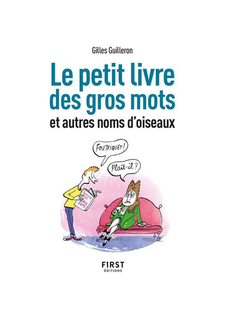 PETIT LIVRE DE - GROS MOTS ET AUTRES NOMS D-OISEAUX, 2E ED - GUILLERON GILLES - FIRST