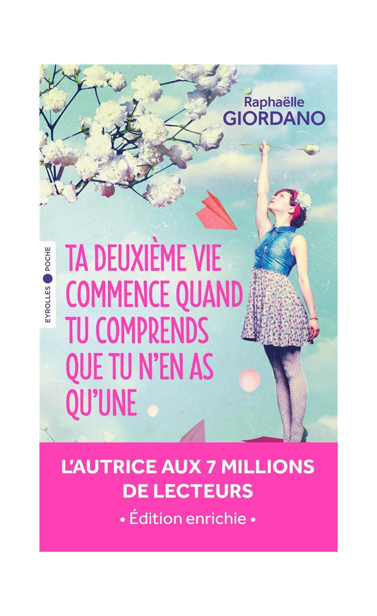 TA DEUXIEME VIE COMMENCE QUAND TU COMPRENDS QUE TU N-EN AS QU-UNE - EDITION ENRICHIE - GIORDANO RAPHAELLE - EYROLLES