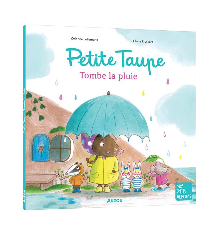 PETITE TAUPE - TOMBE LA PLUIE - FROSSARD/LALLEMAND - PHILIPPE AUZOU