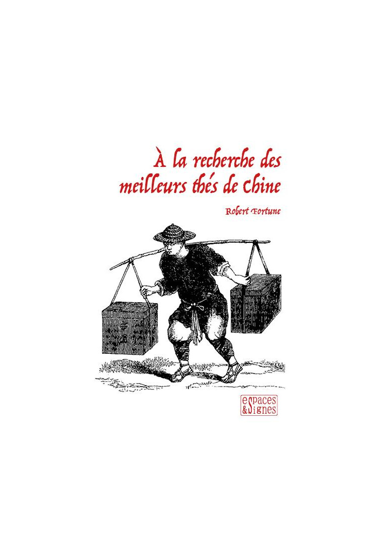 A LA RECHERCHE DES MEILLEURS THES DE CHINE - ILLUSTRATIONS, NOIR ET BLANC - FORTUNE ROBERT - ESPACES SIGNES