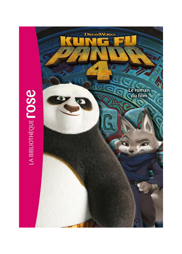 FILMS BB ROSE 8-10 - KUNG FU PANDA 4 - LE ROMAN DU FILM - DREAMWORKS - HACHETTE