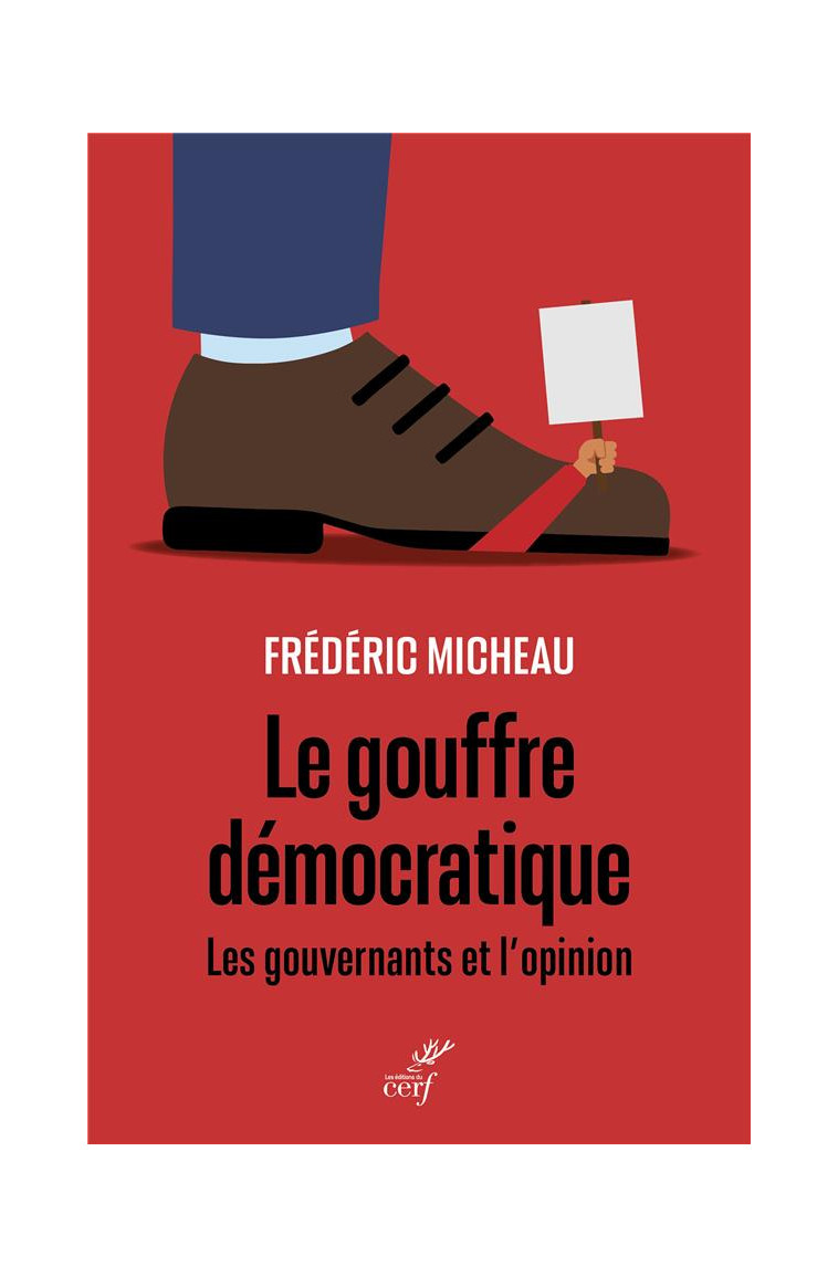 LE GOUFFRE DEMOCRATIQUE - LES GOUVERNANTS ET L-OPINION - MICHEAU FREDERIC - CERF