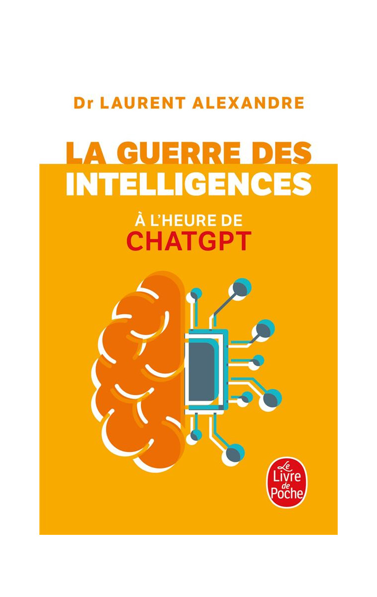 LA GUERRE DES INTELLIGENCES A L-HEURE DE CHATGPT - ALEXANDRE LAURENT - LGF/Livre de Poche