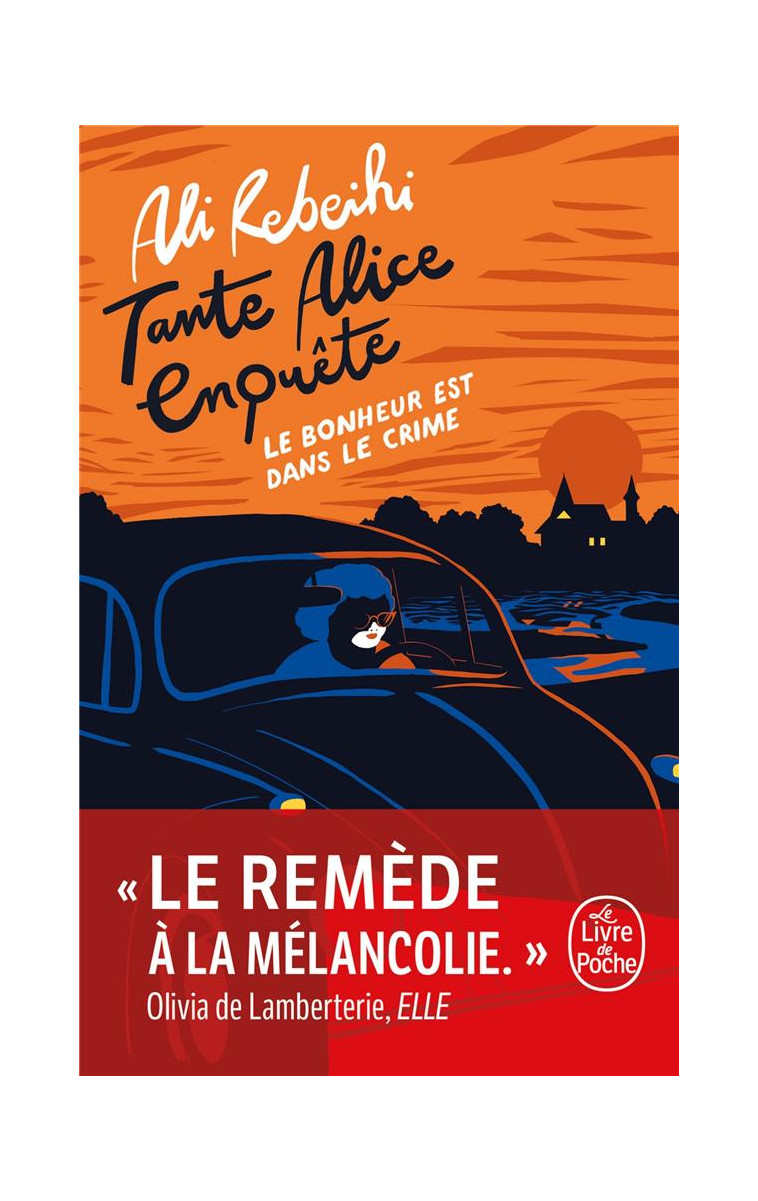 LE BONHEUR EST DANS LE CRIME (TANTE ALICE ENQUETE, TOME 1) - REBEIHI ALI - LGF/Livre de Poche