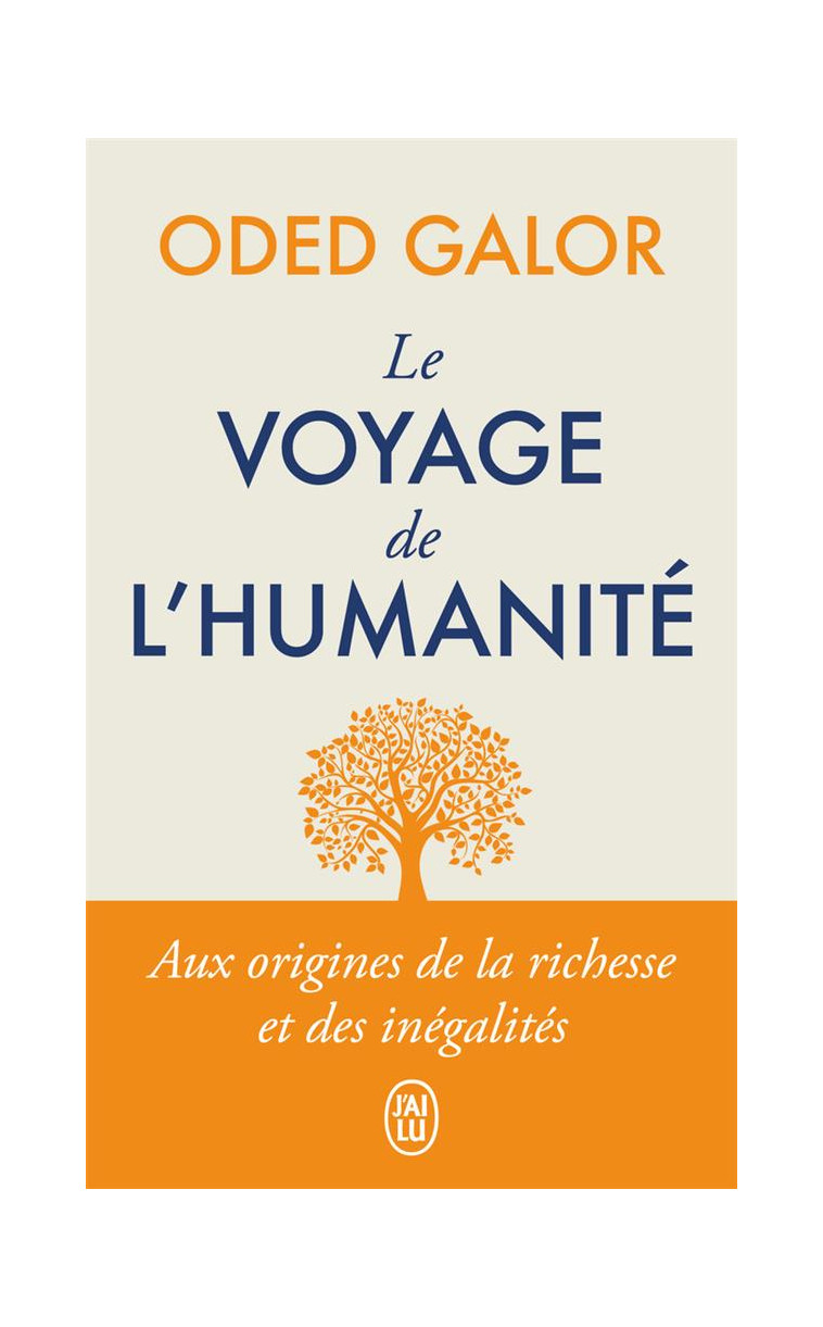 LE VOYAGE DE L-HUMANITE - AUX ORIGINES DE LA RICHESSE ET DES INEGALITES - GALOR ODED - J'AI LU