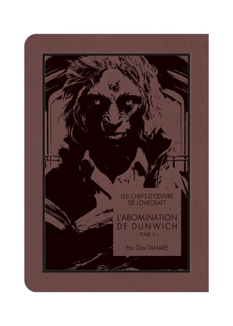 LES CHEFS-D-OEUVRE DE LOVECRAFT - L-ABOMINATION DE DUNWICH T02 - LOVECRAFT/TANABE - KI-OON