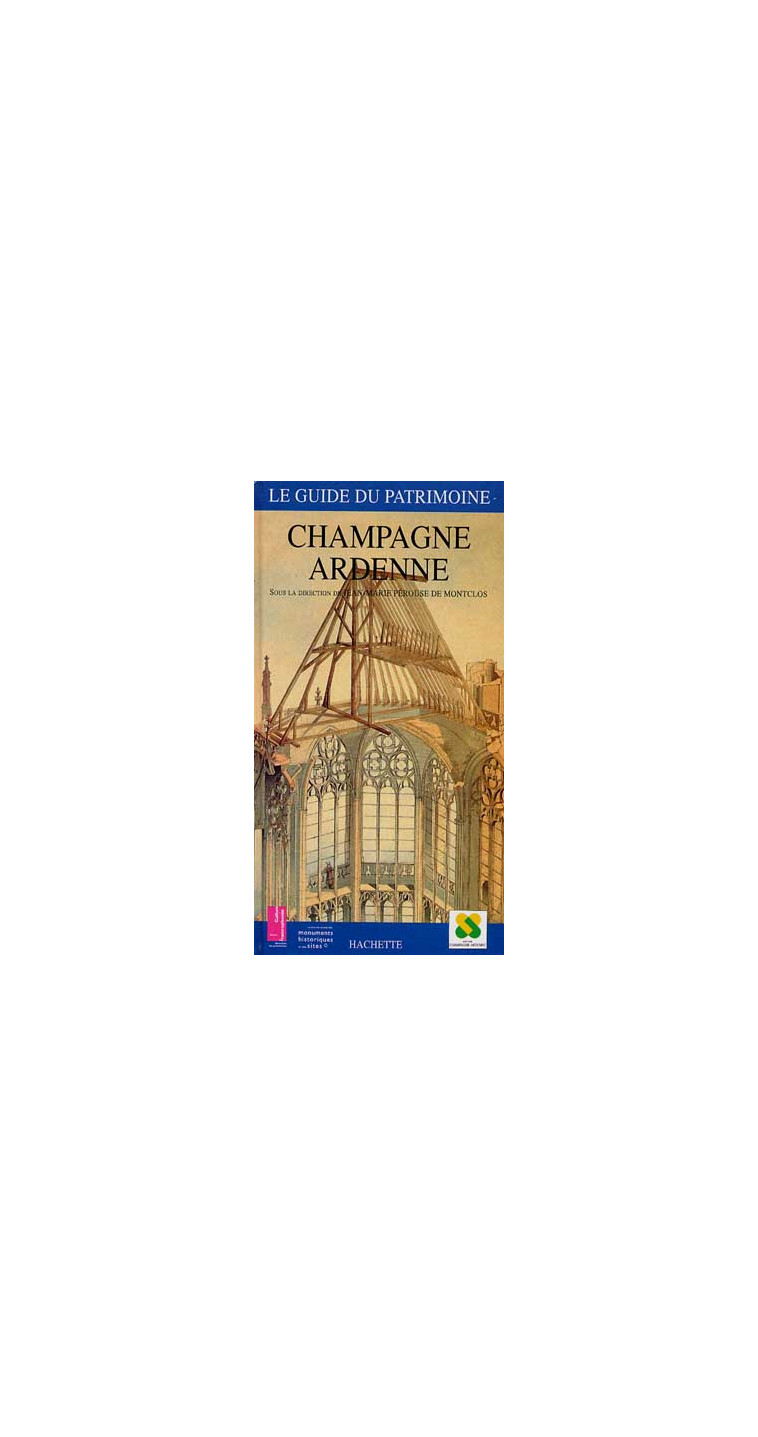 GUIDE DU PATRIMOINE CHAMPAGNE ARDENNE - CESARI CECILE - HACHETTE