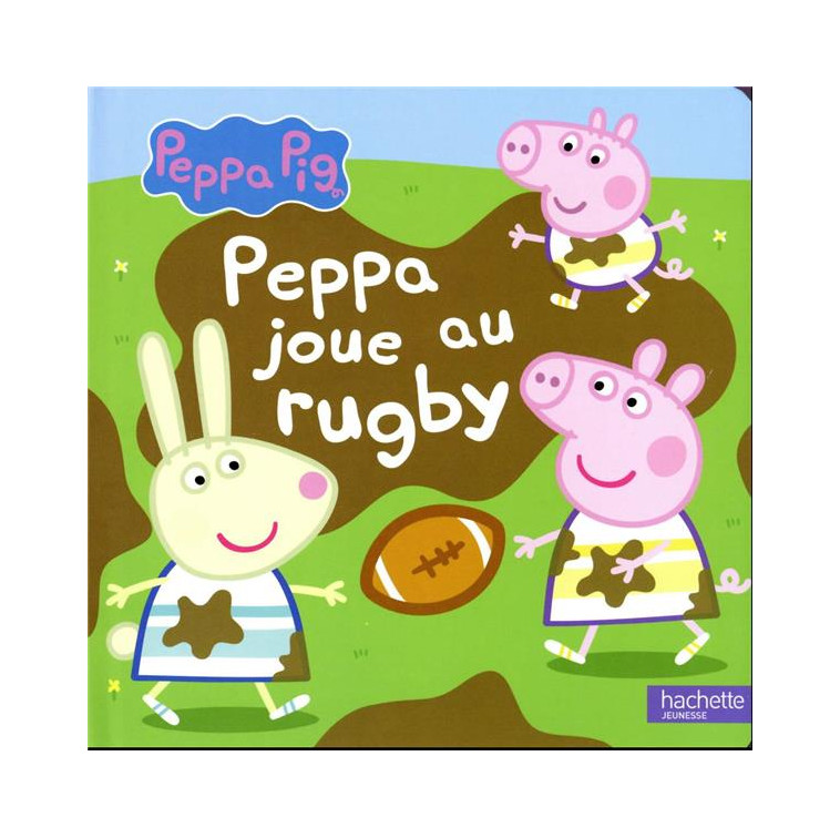 PEPPA PIG - PEPPA JOUE AU RUGBY - XXX - HACHETTE