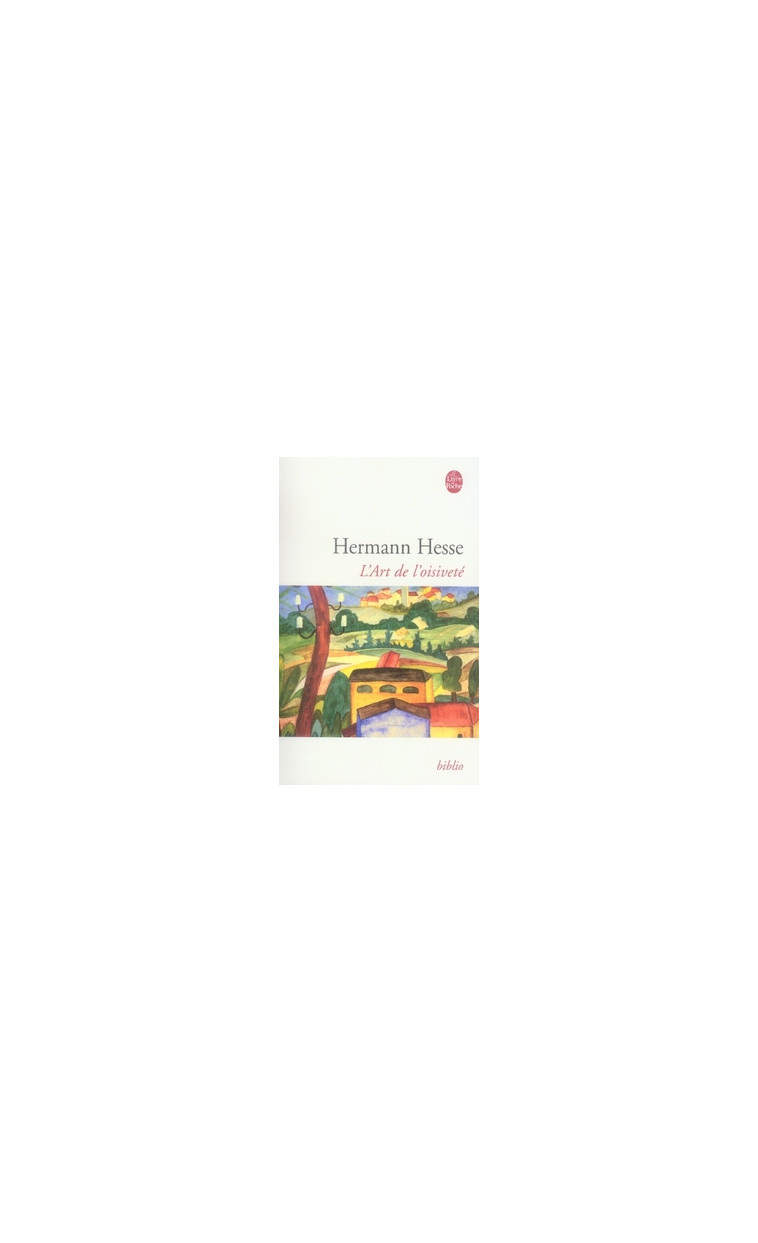 L-ART DE L-OISIVETE - HESSE HERMANN - LGF/Livre de Poche