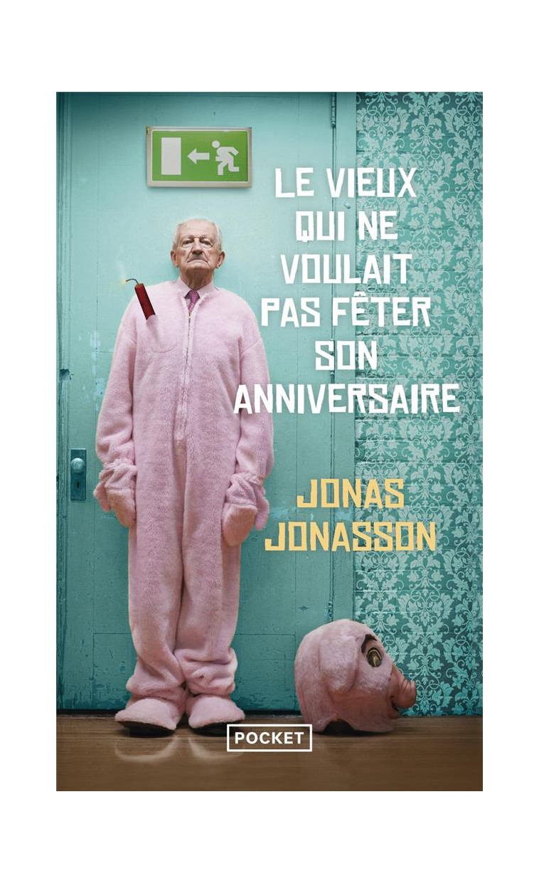 LE VIEUX QUI NE VOULAIT PAS FETER SON ANNIVERSAIRE - JONASSON JONAS - POCKET