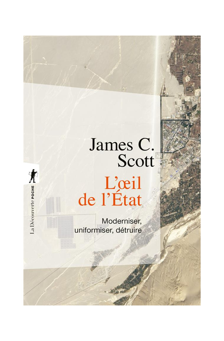 L-OEIL DE L-ETAT - MODERNISER, UNIFORMISER, DETRUIRE - SCOTT JAMES C. - LA DECOUVERTE