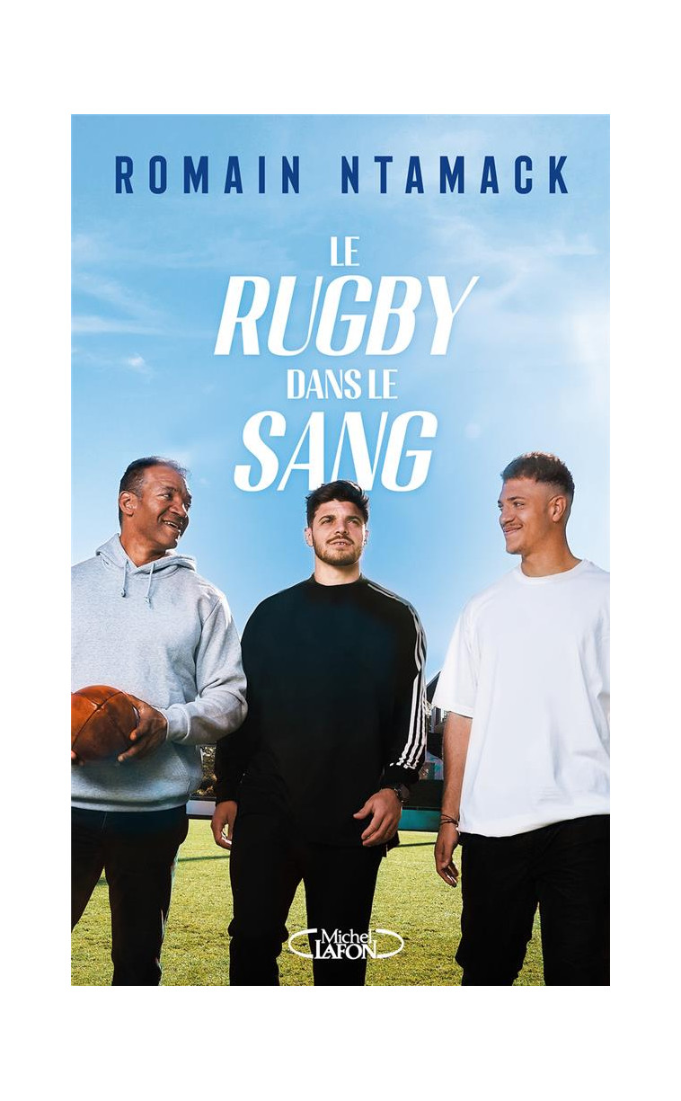 LE RUGBY DANS LE SANG - NTAMACK ROMAIN - MICHEL LAFON