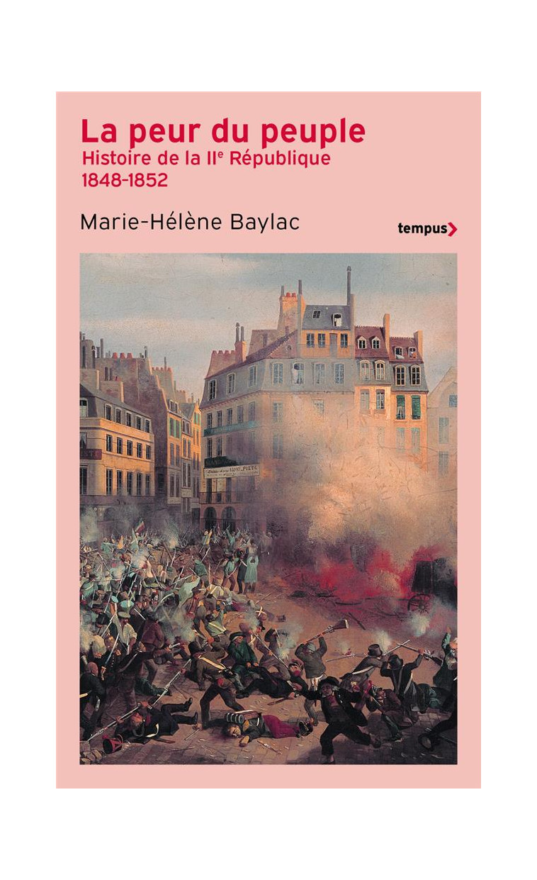 LA PEUR DU PEUPLE - HISTOIRE DE LA IIE REPUBLIQUE 1848-1852 - BAYLAC MARIE-HELENE - PERRIN