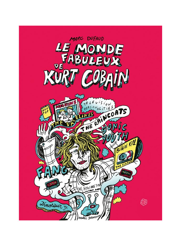 LE MONDE FABULEUX DE KURT COBAIN - DUFAUD MARC - EPSILOON