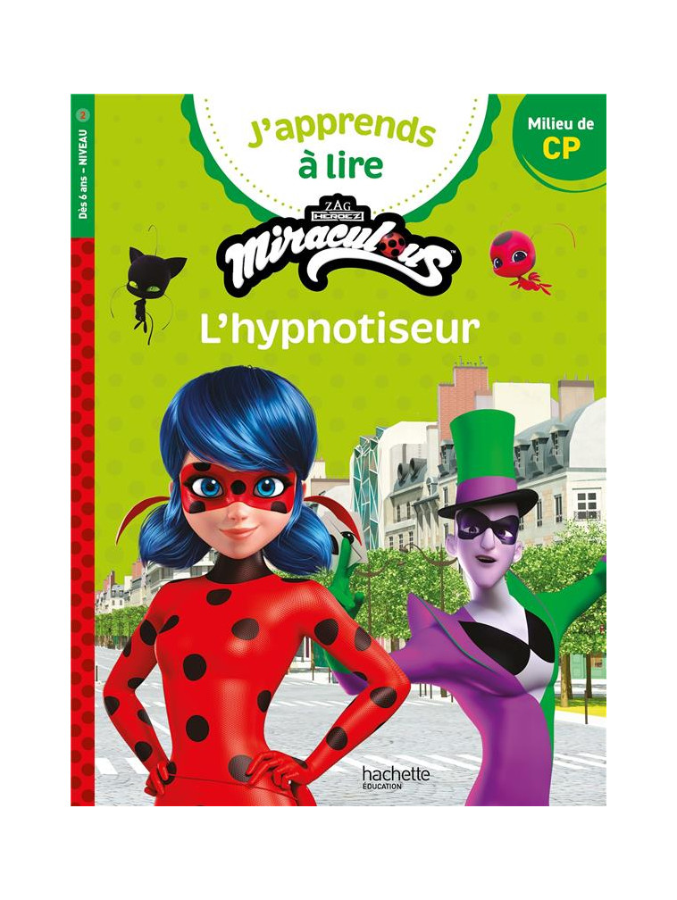 MIRACULOUS PREMIERE LECTURE CP 2 L-HYPNOTISEUR - HACHETTE EDUCATION - HACHETTE