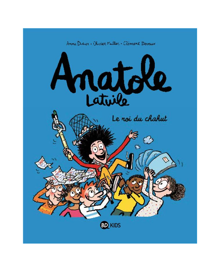 ANATOLE LATUILE, TOME 08 - LE ROI DU CHAHUT ! - DIDIER/MULLER/DEVAUX - BD Kids