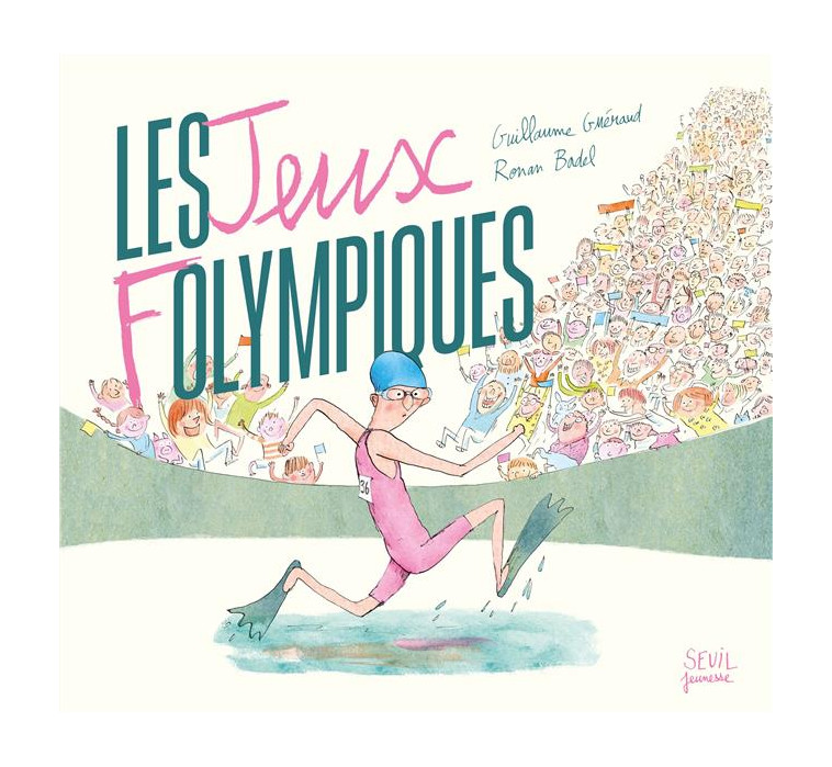 LES  JEUX FOLYMPIQUES - GUERAUD/BADEL - SEUIL JEUNESSE