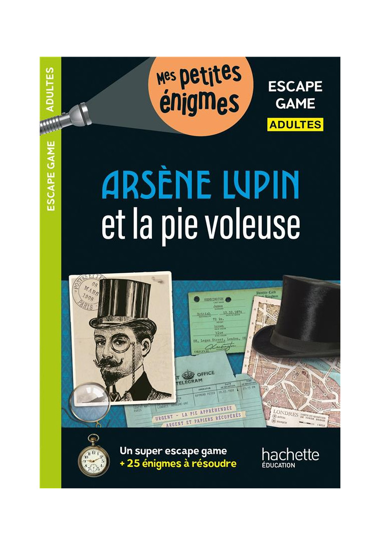 ESCAPE GAME ADULTES ARSENE LUPIN ET LA PIE VOLEUSE - CEBOLLADA ARNAUD - HACHETTE