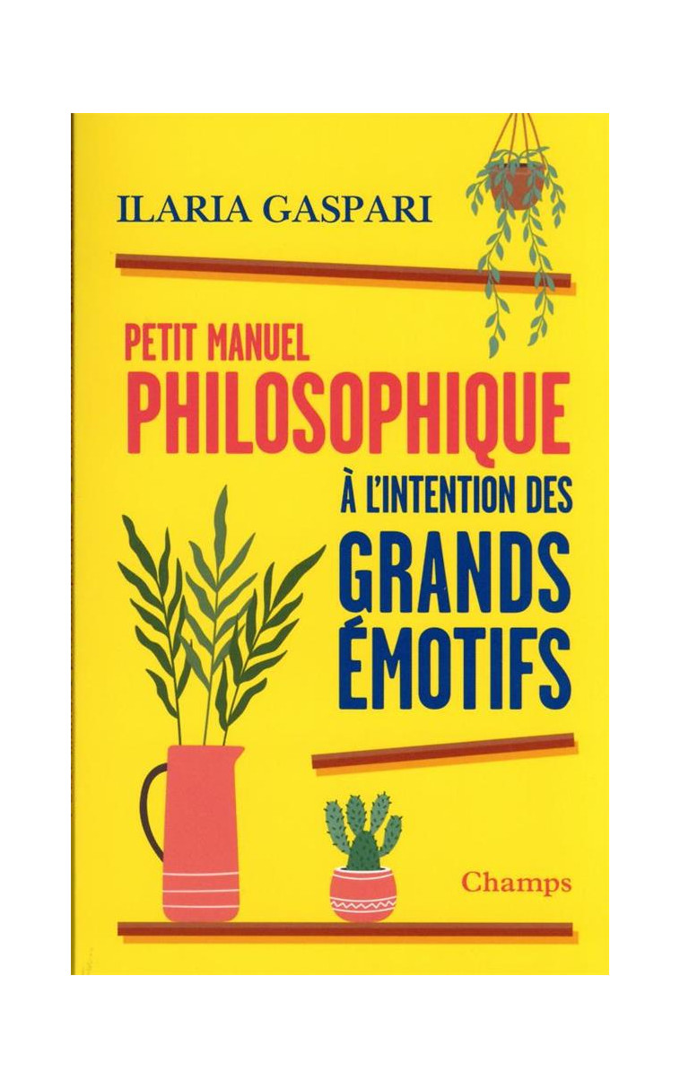 PETIT MANUEL PHILOSOPHIQUE A L-INTENTION DES GRANDS EMOTIFS - GASPARI ILARIA - FLAMMARION