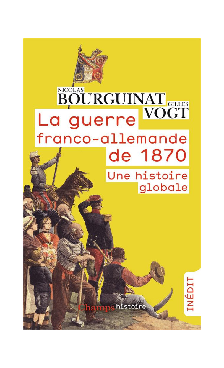 LA GUERRE FRANCO-ALLEMANDE DE 1870 - UNE HISTOIRE GLOBALE - VOGT/BOURGUINAT - FLAMMARION