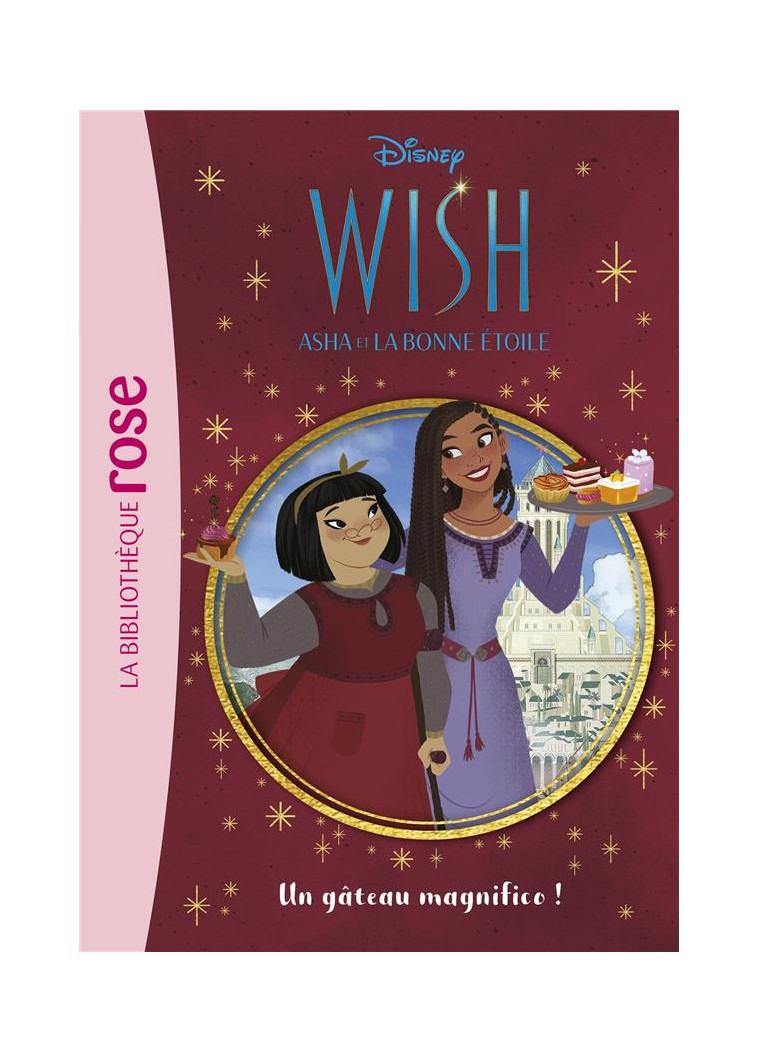 WISH, ASHA ET LA BONNE ETOILE - T03 - WISH, ASHA ET LA BONNE ETOILE 03 - UN GATEAU MAGNIFICO ! - WALT DISNEY COMPANY - HACHETTE