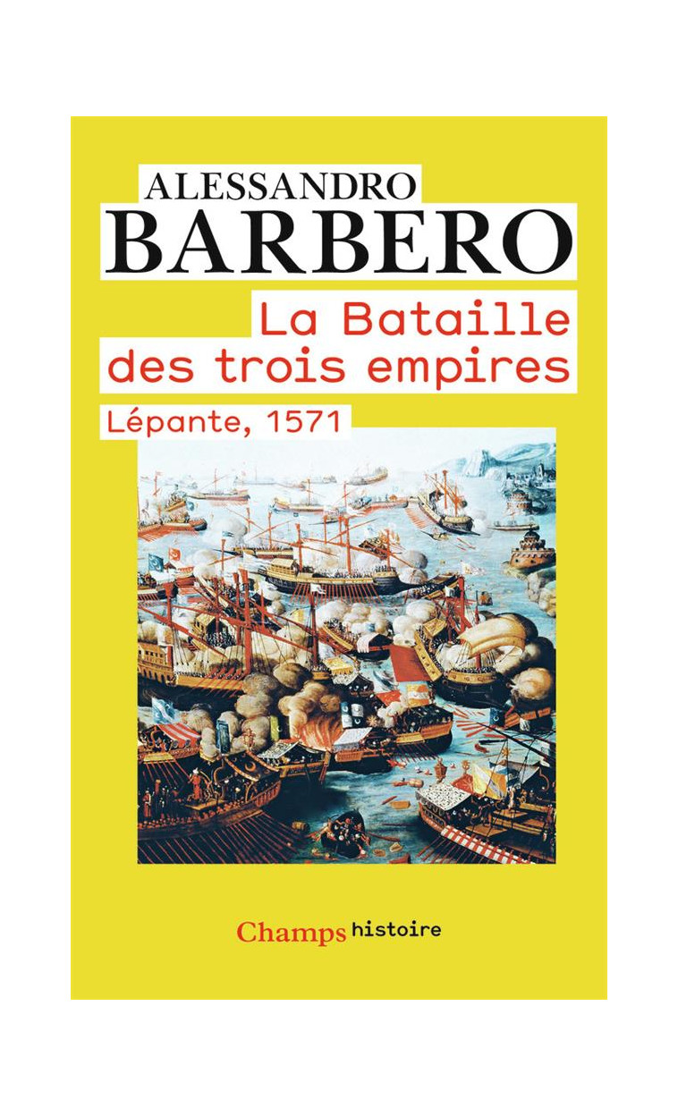 LA BATAILLE DES TROIS EMPIRES - LEPANTE, 1571 - BARBERO ALESSANDRO - Flammarion