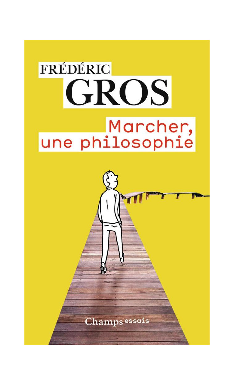 MARCHER, UNE PHILOSOPHIE - GROS FREDERIC - FLAMMARION