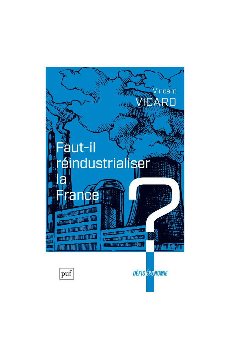 FAUT-IL REINDUSTRIALISER LA FRANCE ? - VICARD VINCENT - PUF