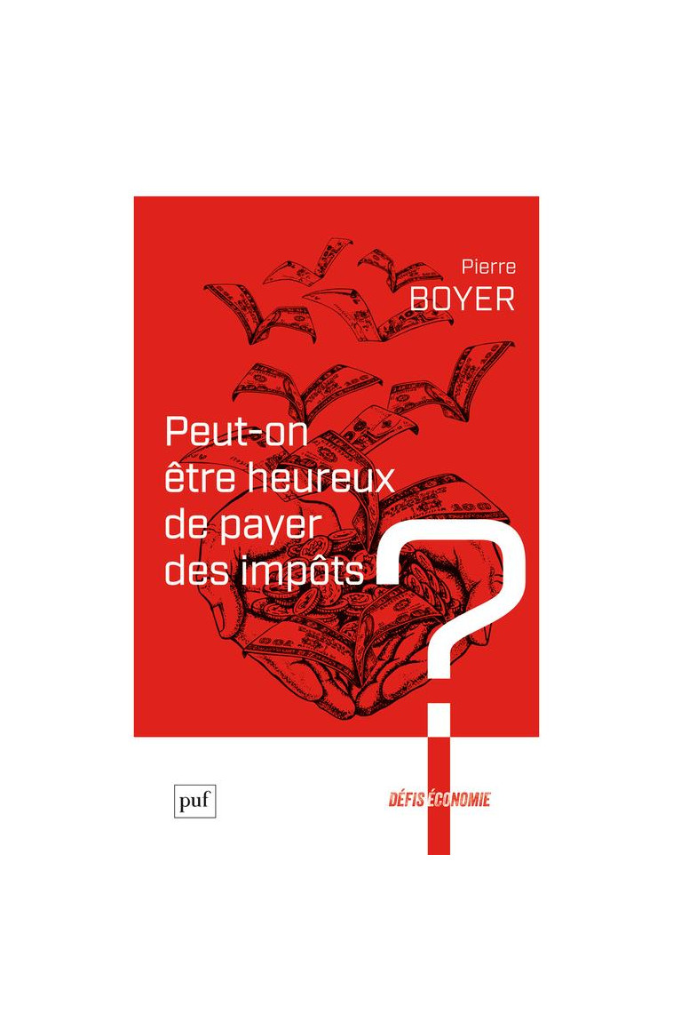 PEUT-ON ETRE HEUREUX DE PAYER DES IMPOTS ? - BOYER PIERRE - PUF