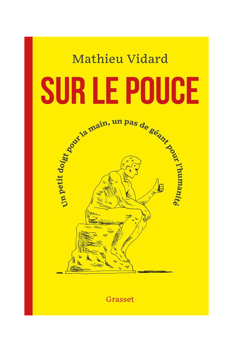 SUR LE POUCE - UN PETIT DOIGT POUR LA MAIN, UN PAS DE GEANT POUR L-HUMANITE - VIDARD MATHIEU - GRASSET