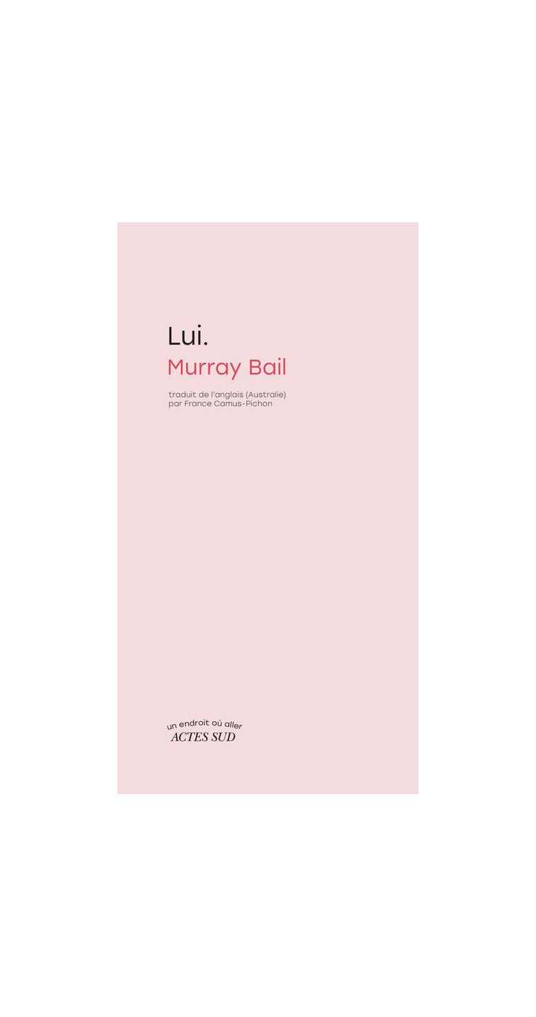 LUI. - BAIL MURRAY - ACTES SUD