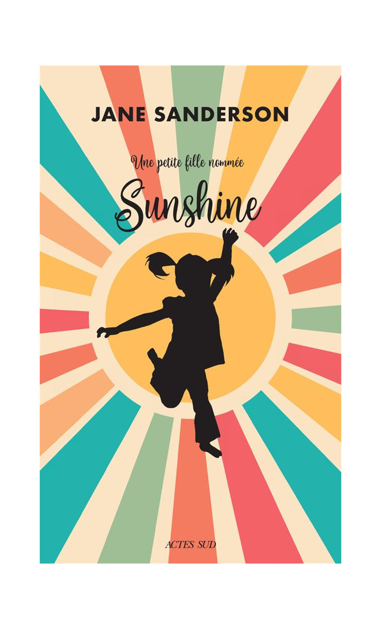 UNE PETITE FILLE NOMMEE SUNSHINE - SANDERSON JANE - ACTES SUD