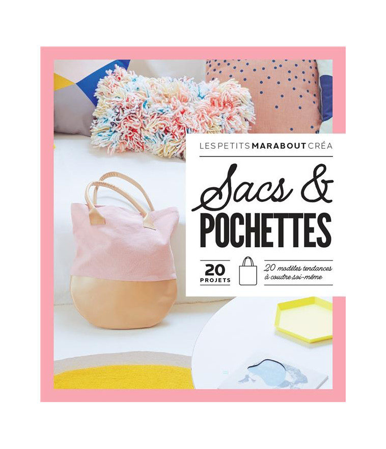 SACS ET POCHETTES - 20 MODELES TENDANCES A COUDRE SOI-MEME - COLLECTIF - MARABOUT