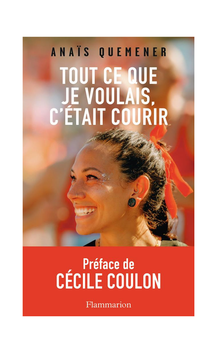 TOUT CE QUE JE VOULAIS, C'ETAIT COURIR - QUEMENER, ANAIS - FLAMMARION