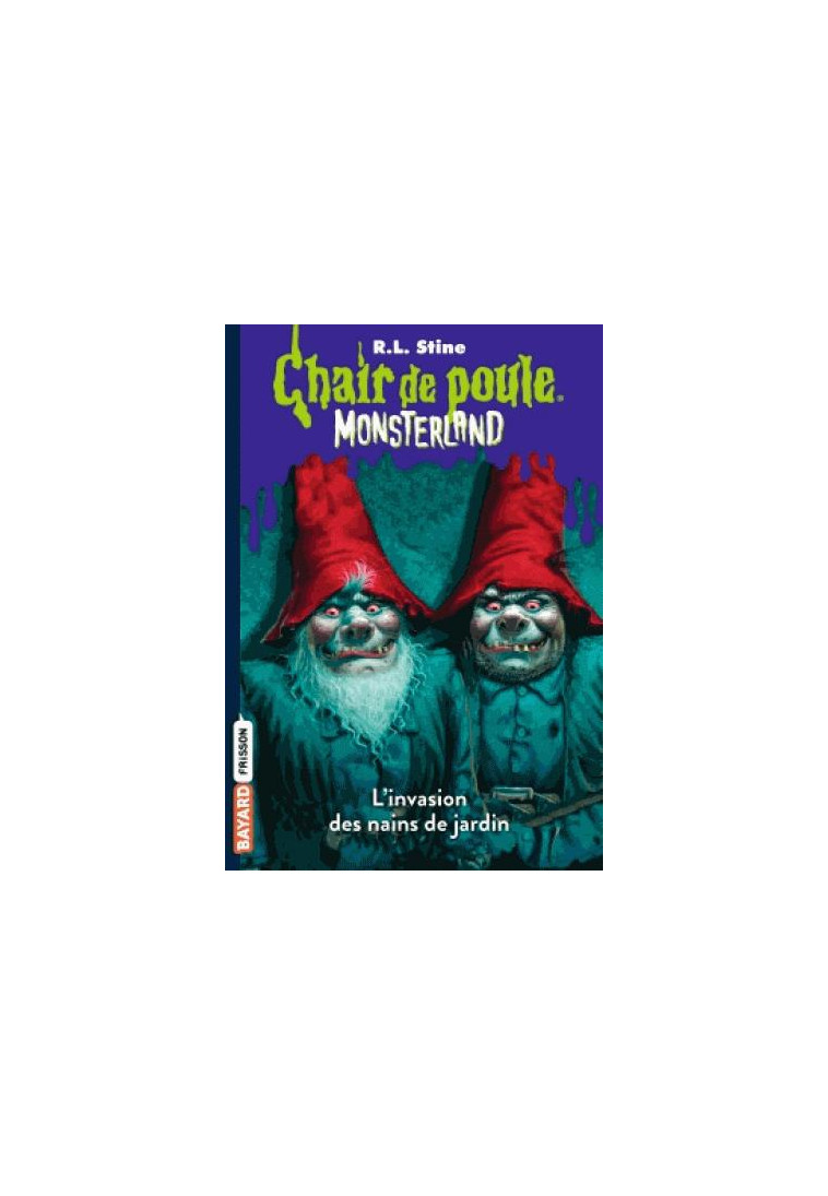 MONSTERLAND, TOME 01 - L-INVASION DES NAINS DE JARDIN - STINE R.L - Bayard Jeunesse