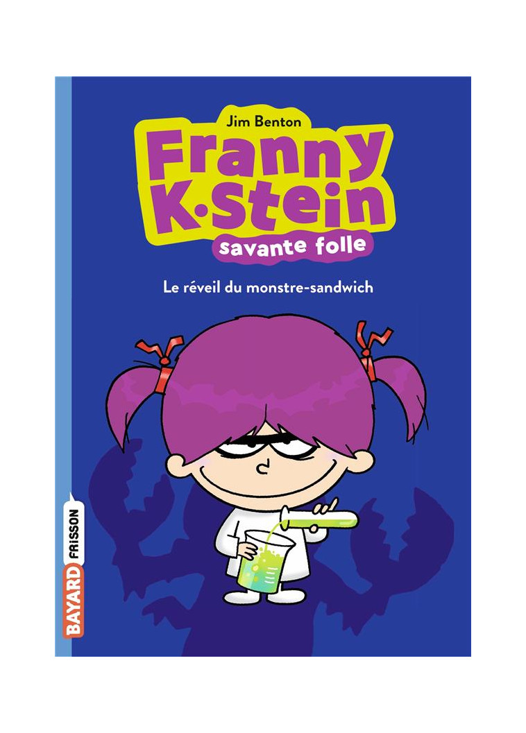 FRANNY K. STEIN, SAVANTE FOLLE, TOME 01 - LE REVEIL DU MONSTRE-SANDWICH - BENTON JIM - BAYARD JEUNESSE