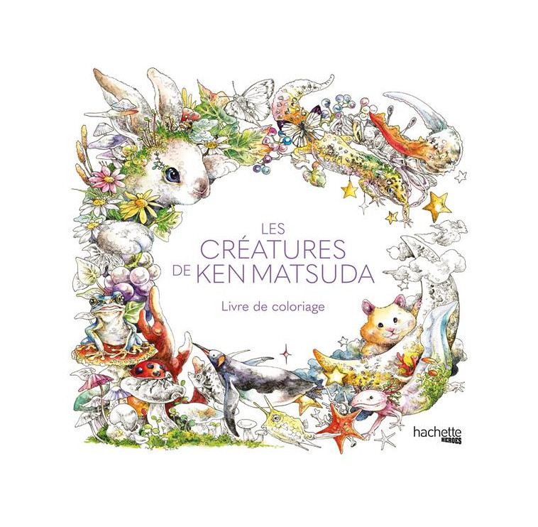 LES CREATURES DE KEN MATSUDA - LIVRE DE COLORIAGE - XXX - HACHETTE