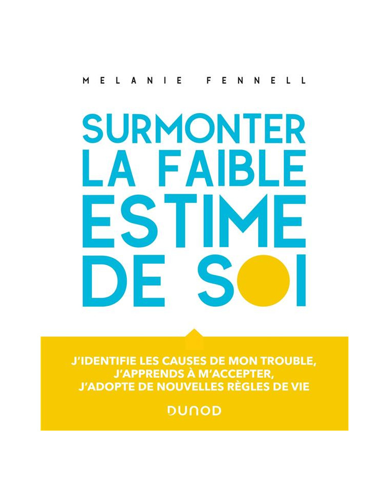 SURMONTER LA FAIBLE ESTIME DE SOI - FENNELL MELANIE - DUNOD