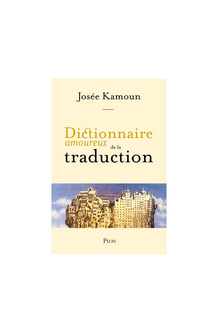 DICTIONNAIRE AMOUREUX DE LA TRADUCTION - KAMOUN/BOULDOUYRE - PLON