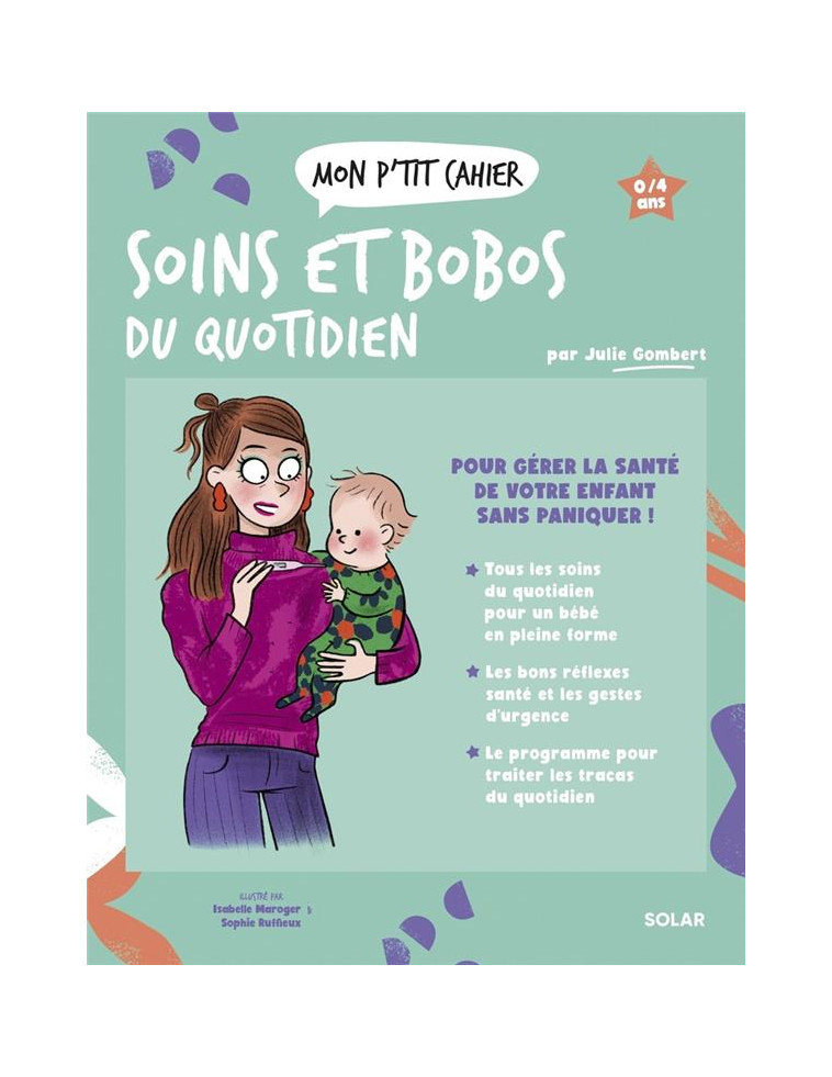 MON P-TIT CAHIER SOINS ET BOBOS DU QUOTIDIEN - GOMBERT JULIE - SOLAR