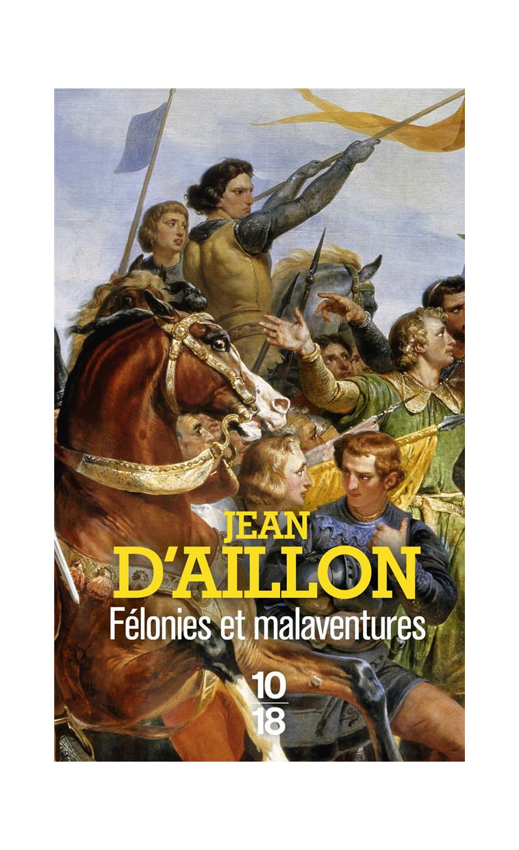 FELONIES ET MALAVENTURES - AILLON JEAN D- - 10 X 18