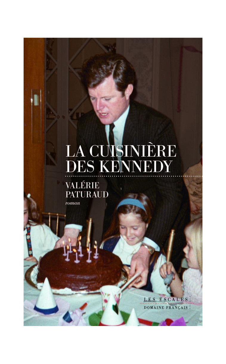 LA CUISINIERE DES KENNEDY - PATURAUD VALERIE - LES ESCALES