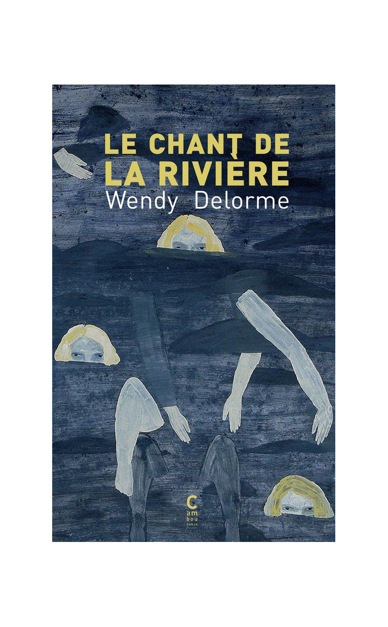 LE CHANT DE LA RIVIERE - DELORME WENDY - CAMBOURAKIS