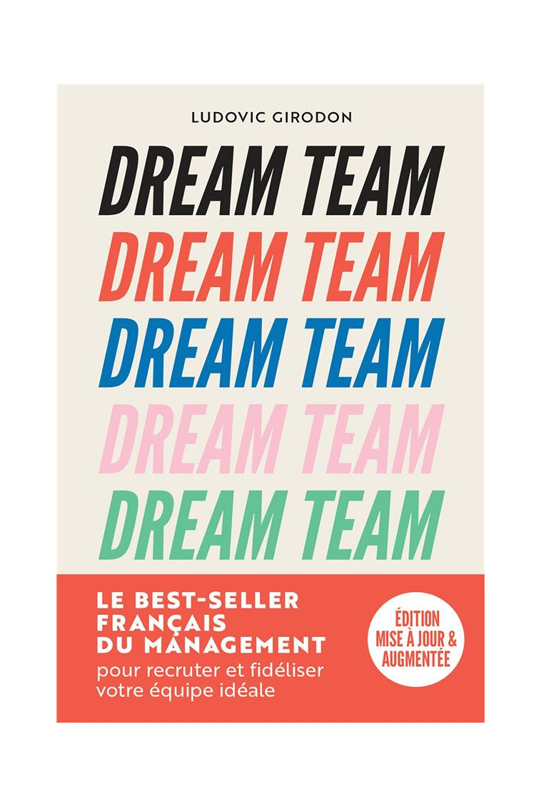 DREAM TEAM - LES MEILLEURS SECRETS POUR RECRUTER ET FIDELISER VOTRE EQUIPE IDEALE - GIRODON LUDOVIC - MARABOUT