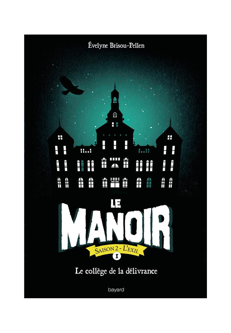 LE MANOIR SAISON 2, TOME 01 - LE COLLEGE DE LA DELIVRANCE - BRISOU-PELLEN E. - BAYARD JEUNESSE