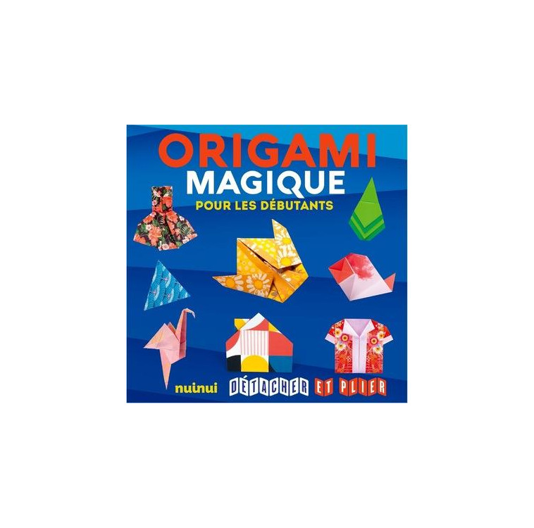 DETACHER ET PLIER - ORIGAMI MAGIQUE POUR LES DEBUTANTS - FOELKER RITA - NUINUI