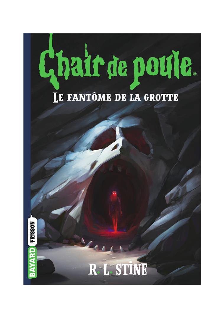 CHAIR DE POULE , TOME 09 - LE FANTOME DE LA GROTTE - STINE/BOUCHER - BAYARD JEUNESSE