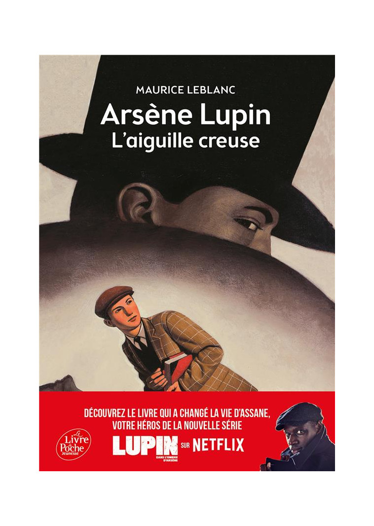 ARSENE LUPIN, L-AIGUILLE CREUSE - TEXTE INTEGRAL - NOUVELLE EDITION A L-OCCASION DE LA SERIE NETFLIX - LEBLANC MAURICE - Le Livre de poche jeunesse