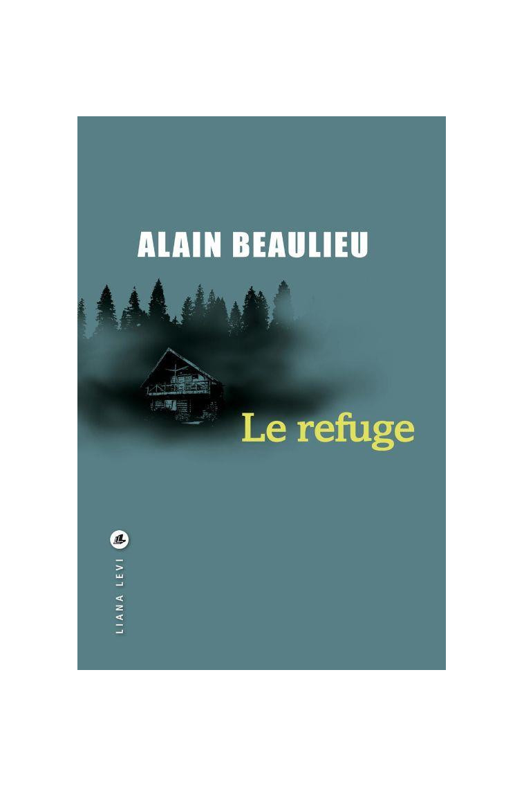 LE REFUGE - BEAULIEU ALAIN - LEVI